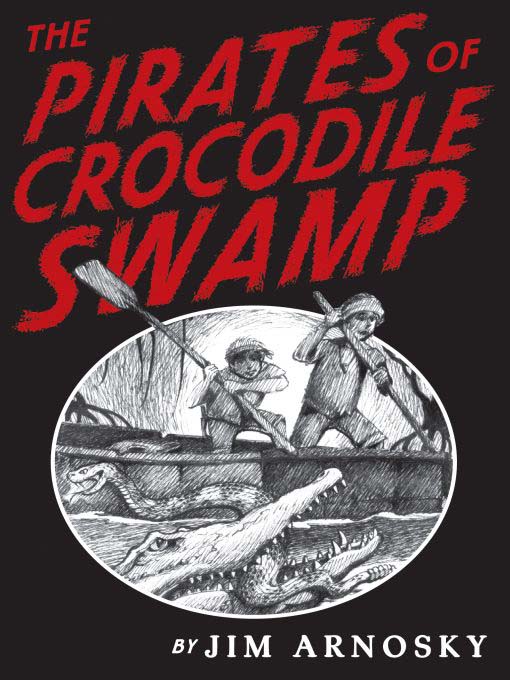 Title details for The Pirates of Crocodile Swamp by Jim Arnosky - Available